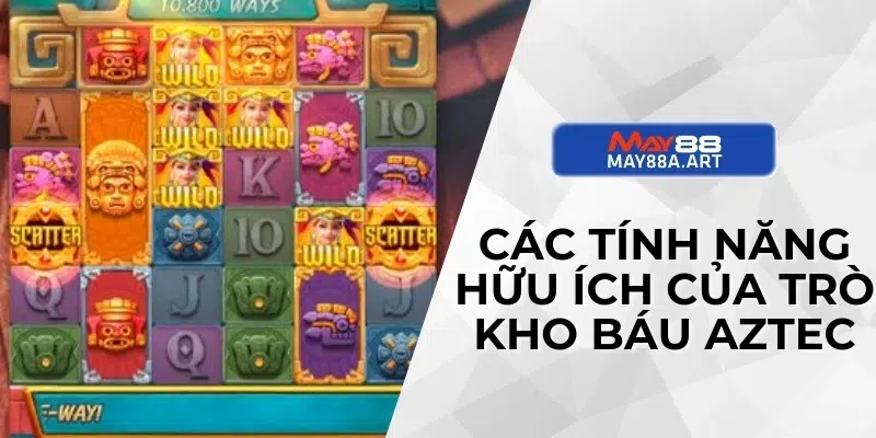 Các tính năng hữu ích của trò kho báu Aztec