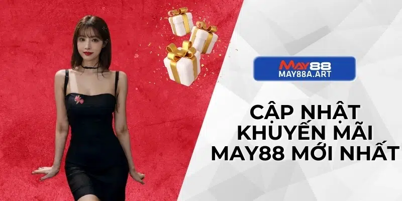 Cập nhật những khuyến mãi MAY88 mới nhất