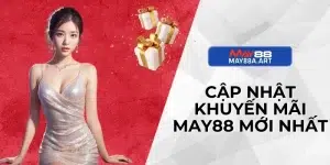 cập nhật khuyến mãi MAY88 mới nhất nhiều ưu đãi hấp dẫn