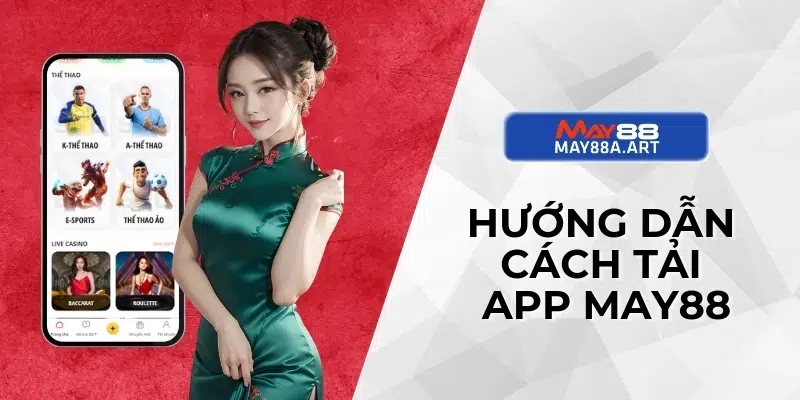 Hướng dẫn cách tải app MAY88