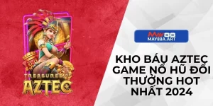 Kho Báu Aztec - Game Nổ Hũ Đổi Thưởng Hot Nhất 2024