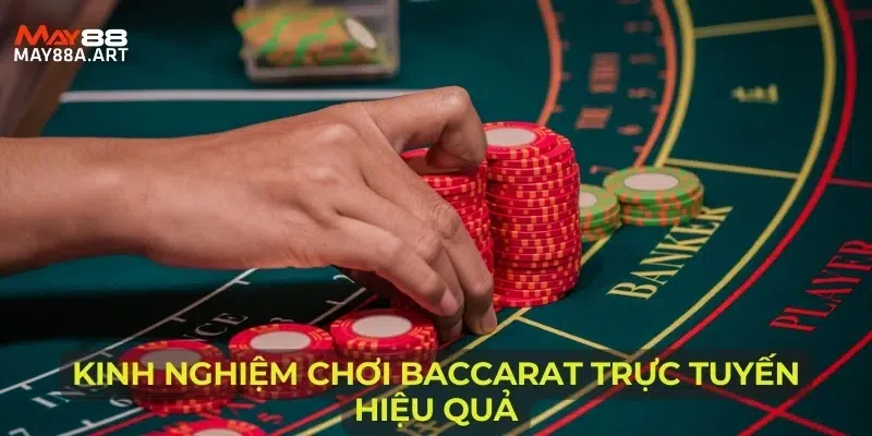 Kinh nghiệm chơi Baccarat trực tuyến hiệu quả