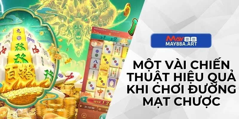 Một vài chiến thuật hiệu quả khi chơi đường mạt chược