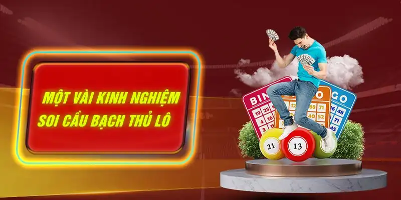 Một vài kinh nghiệm soi cầu bạch thủ lô