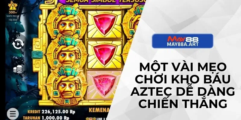 Một vài mẹo chơi kho báu Aztec dễ dàng chiến thắng