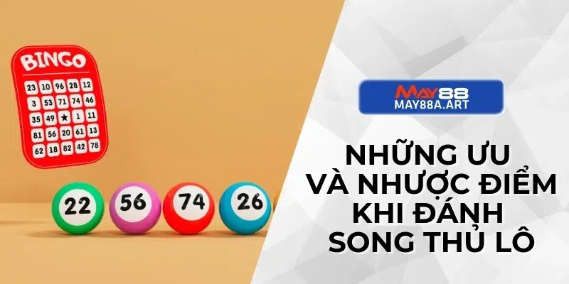 Những ưu và nhược điểm khi đánh song thủ lô