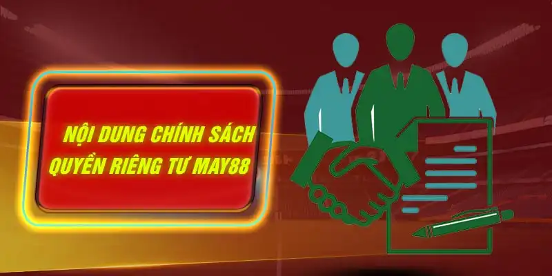 Nội dung chính sách quyền riêng tư MAY88