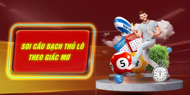 Soi cầu bạch thủ lô theo giấc mơ