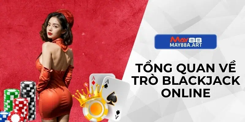 Tổng quan về trò Blackjack online