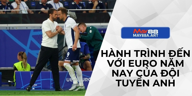 Hành trình đến với Euro năm nay của đội tuyển Anh