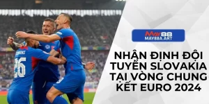 Nhận Định Đội Tuyển Slovakia Tại Vòng Chung Kết Euro 2024