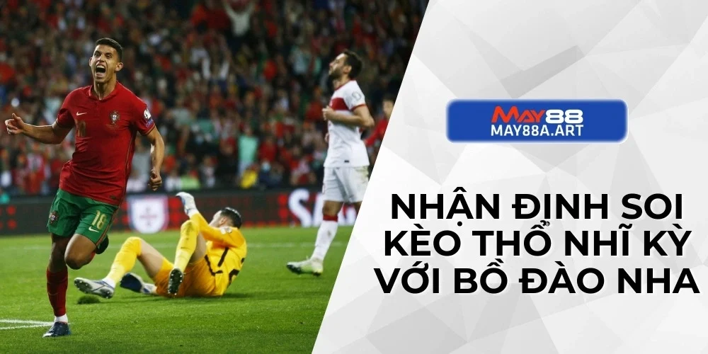 Nhận định soi kèo Thổ Nhĩ Kỳ với Bồ Đào Nha