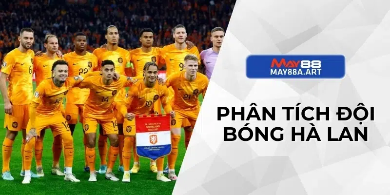 Phân tích đội bóng Hà Lan