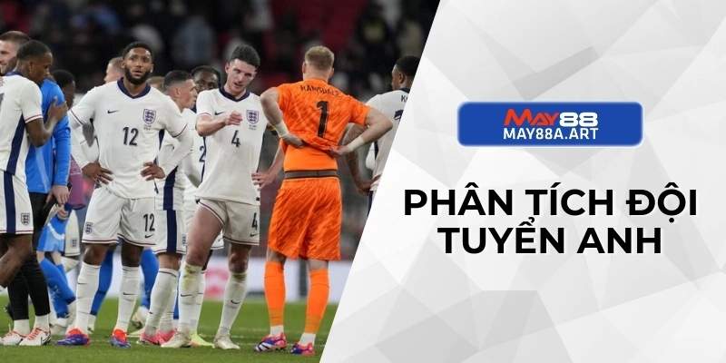 Phân tích đội tuyển Anh