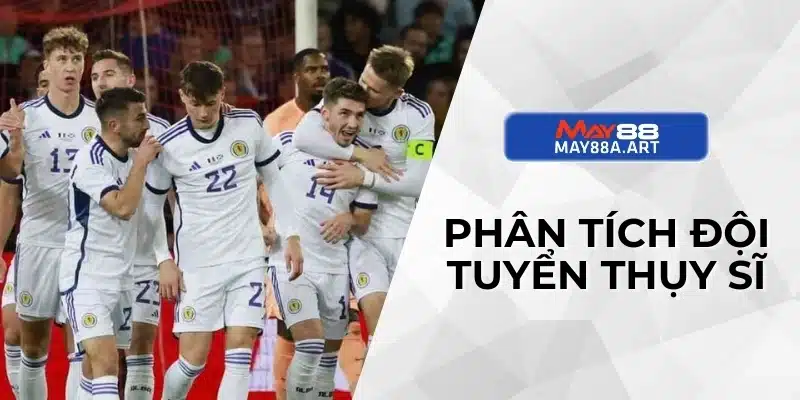 Phân tích đội tuyển Thụy Sĩ