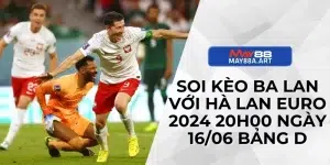 Soi Kèo Ba Lan Với Hà Lan Euro 2024 20h00 Ngày 16/06 Bảng D