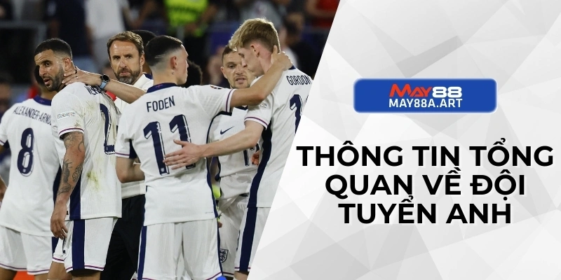 Thông tin tổng quan về đội tuyển Anh