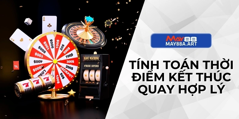 Tính toán thời điểm kết thúc quay hợp lý