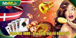 Game bài hb88 kho tang giai tri dang cap