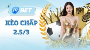 Kèo chấp 2.5/3: Cơ hội thắng lớn trong cá cược bóng đá